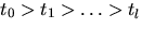 $t_0 \gt t_1 \gt \ldots \gt t_l$