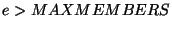$e > MAXMEMBERS$